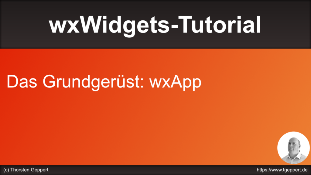 Das Gründgerüst: wxApp